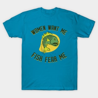 Women Want Me Fish Fear Me T-Shirt